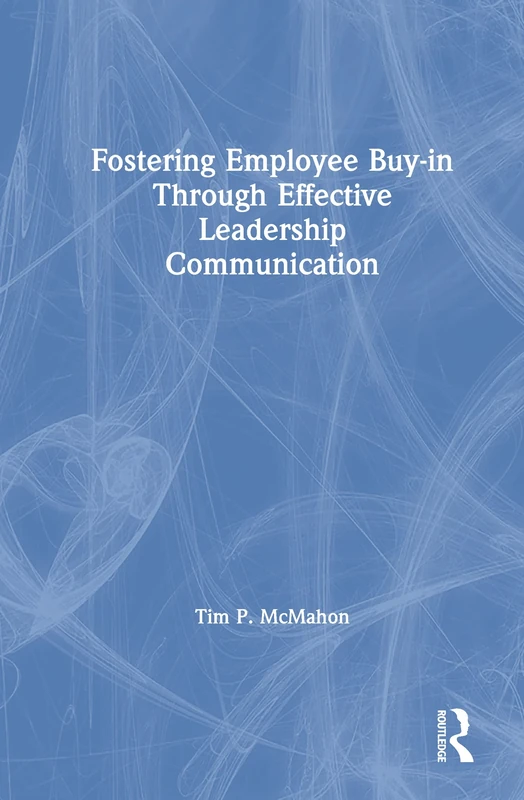 Fostering Employee Buy-in Through Effective Leadership Communication