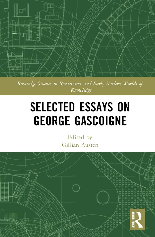 Selected Essays on George Gascoigne (Routledge Studies in Renaissance and Early Modern Worlds of Knowledge) - Image 1