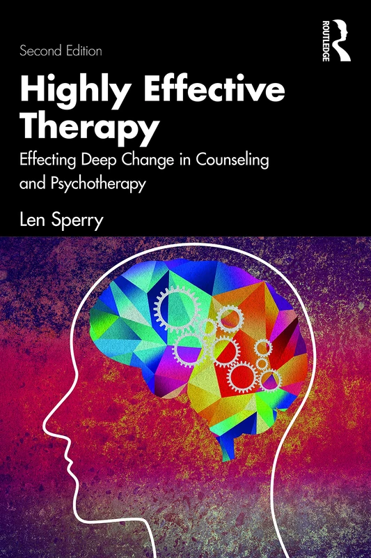 Highly Effective Therapy: Effecting Deep Change in Counseling and Psychotherapy