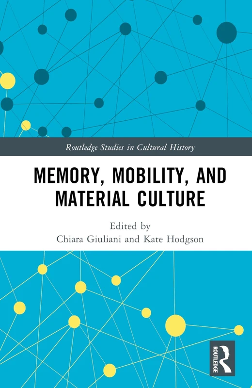 Routledge Memory, Mobility, and Material Culture Book