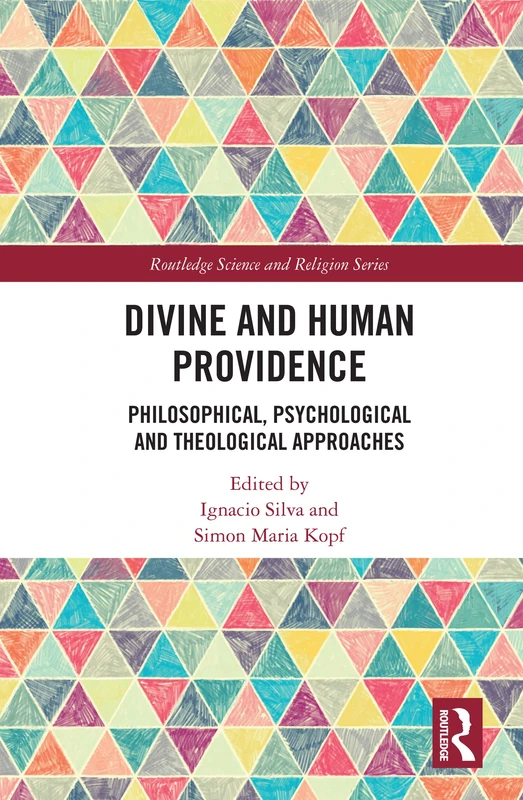 Divine and Human Providence: Philosophical, Psychological and Theological Approaches (Routledge Science and Religion Series)