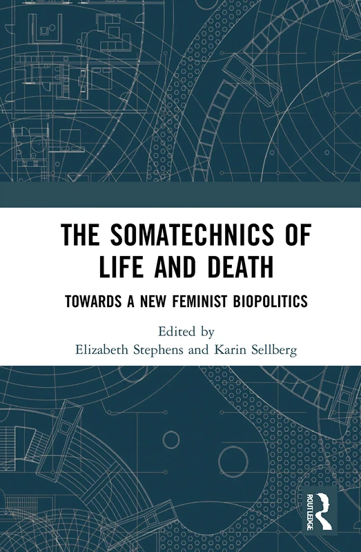 The Somatechnics of Life and Death: Towards a New Feminist Biopolitics