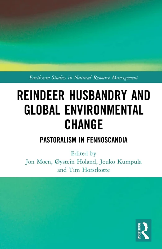 Reindeer Husbandry and Global Environmental Change: Pastoralism in Fennoscandia (Earthscan Studies in Natural Resource Management) - Image 1