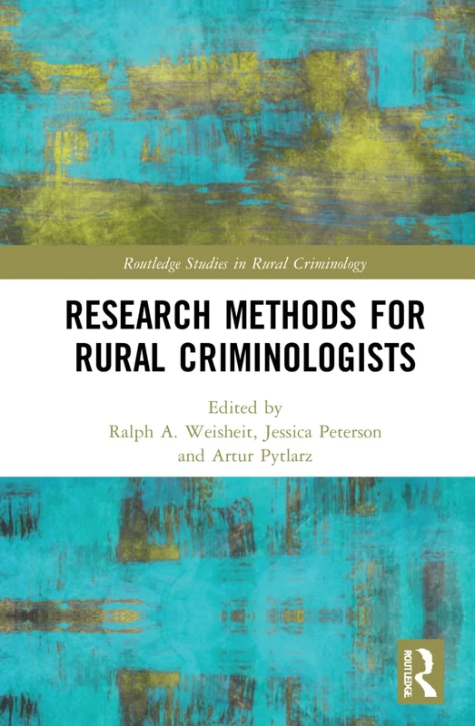 Research Methods for Rural Criminologists (Routledge Studies in Rural Criminology)