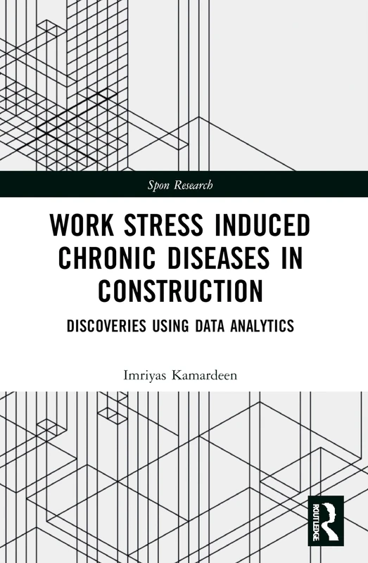 Work Stress Induced Chronic Diseases in Construction: Discoveries using data analytics (Spon Research)