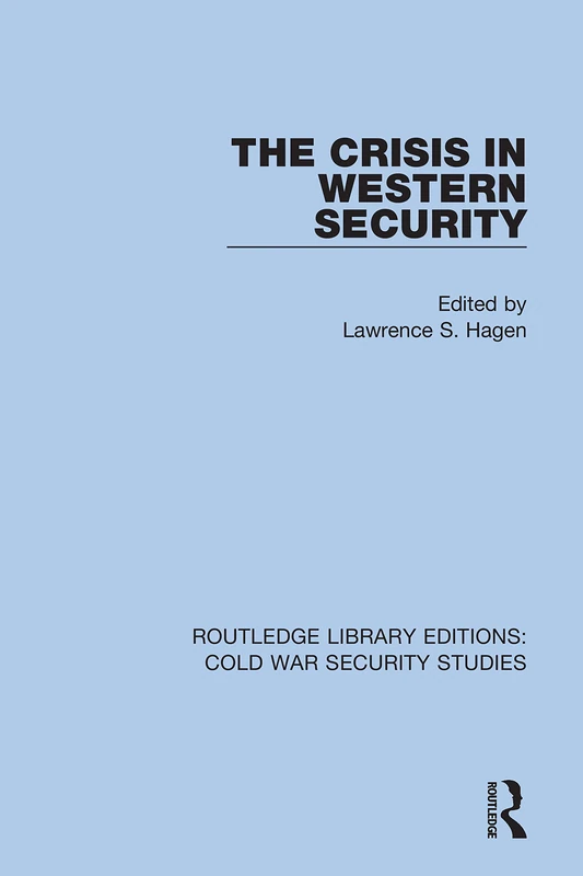 The Crisis in Western Security: 18 (Routledge Library Editions: Cold War Security Studies)