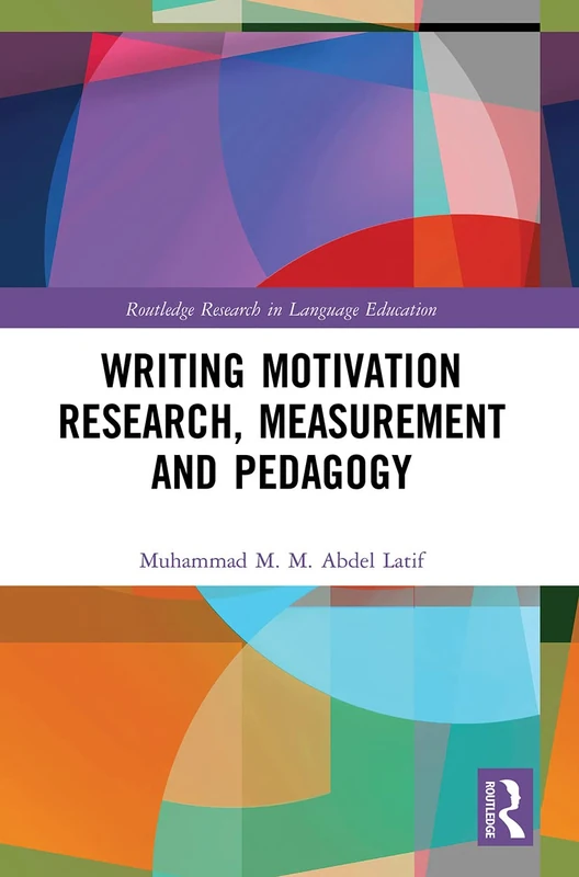 Writing Motivation Research, Measurement and Pedagogy (Routledge Research in Language Education)