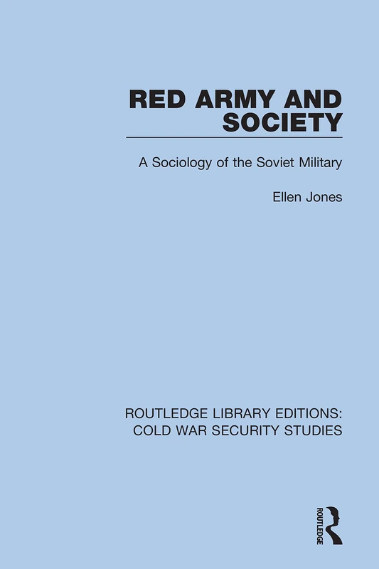 Red Army and Society: A Sociology of the Soviet Military: 40 (Routledge Library Editions: Cold War Security Studies)