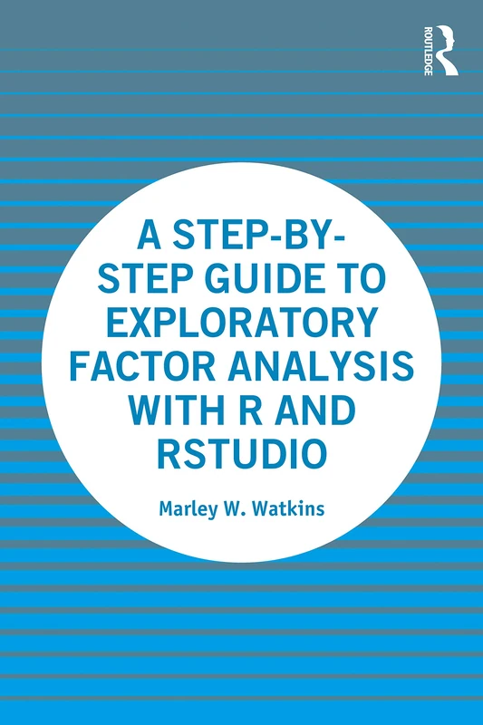 A Step-by-Step Guide to Exploratory Factor Analysis with R and RStudio
