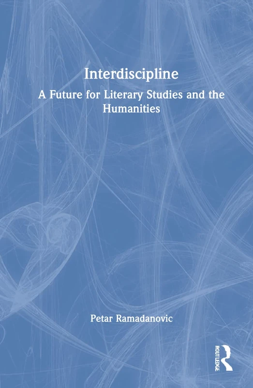 Interdiscipline: A Future for Literary Studies and the Humanities