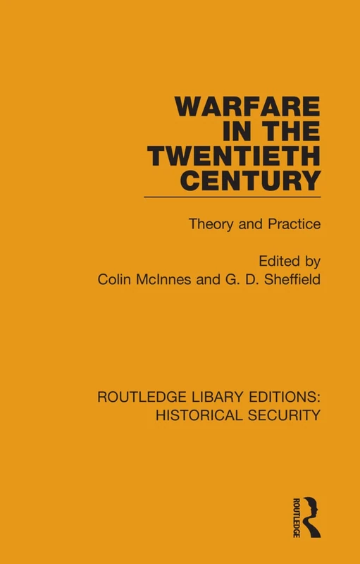 Warfare in the Twentieth Century: Theory and Practice: 8 (Routledge Library Editions: Historical Security)