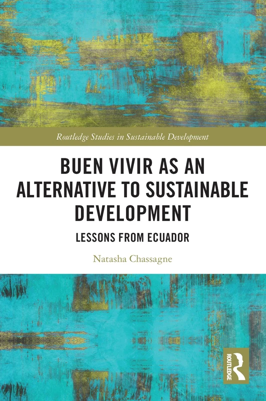 Buen Vivir as an Alternative to Sustainable Development: Lessons from Ecuador (Routledge Studies in Sustainable Development) - Image 1
