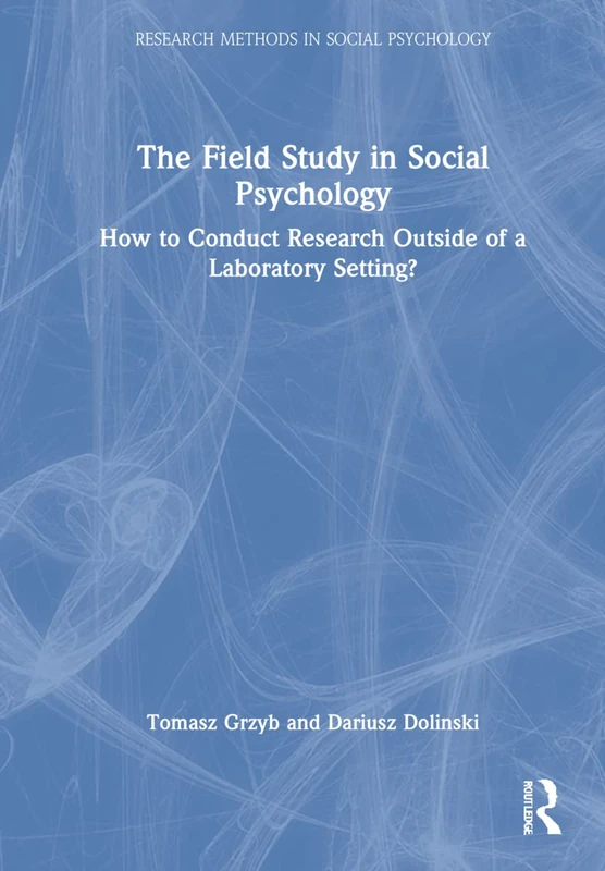 The Field Study in Social Psychology: How to Conduct Research Outside of a Laboratory Setting? (Research Methods in Social Psychology)