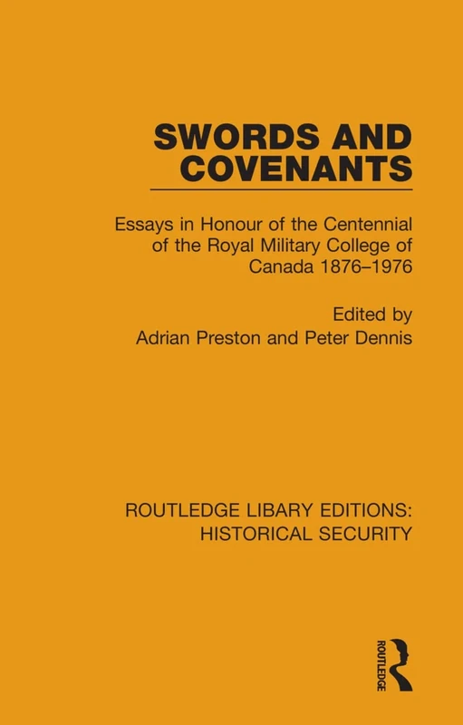 Swords and Covenants: Essays in Honour of the Centennial of the Royal Military College of Canada 1876–1976: 10 (Routledge Library Editions: Historical Security) - Image 1