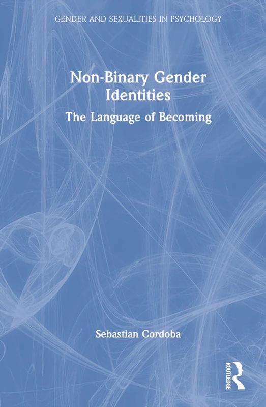 Routledge Non-Binary Gender Identities: The Language of Becoming