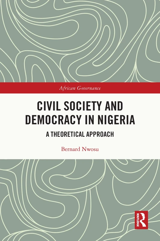 Routledge Civil Society and Democracy in Nigeria - Book