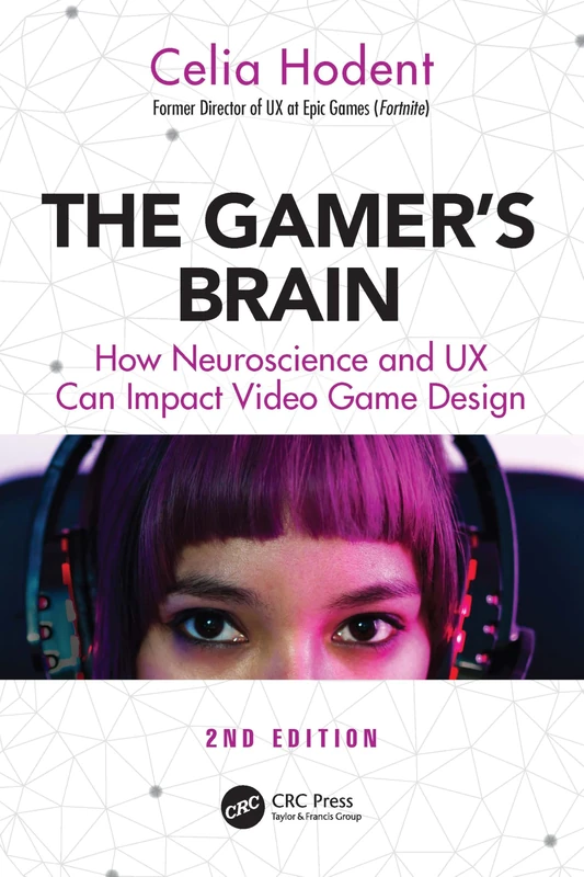 CRC Press - The Gamer's Brain: Neuroscience and UX Design Book