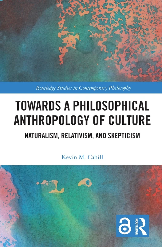Towards a Philosophical Anthropology of Culture: Naturalism, Relativism, and Skepticism (Routledge Studies in Contemporary Philosophy) - Image 1