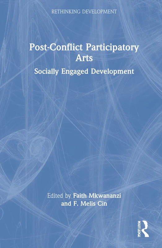Post-Conflict Participatory Arts: Socially Engaged Development (Rethinking Development)