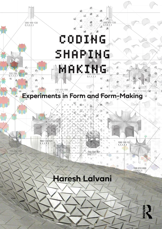 Routledge - Coding, Shaping, Making: Experiments in Form