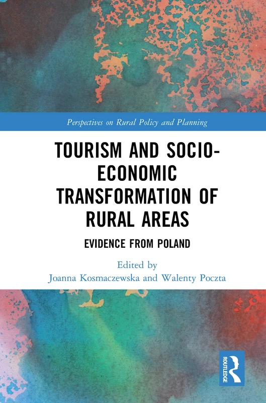 Tourism and Socio-Economic Transformation of Rural Areas: Evidence from Poland (Perspectives on Rural Policy and Planning)