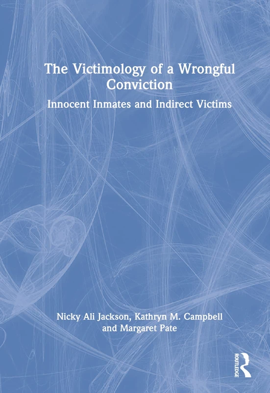 The Victimology of a Wrongful Conviction: Innocent Inmates and Indirect Victims