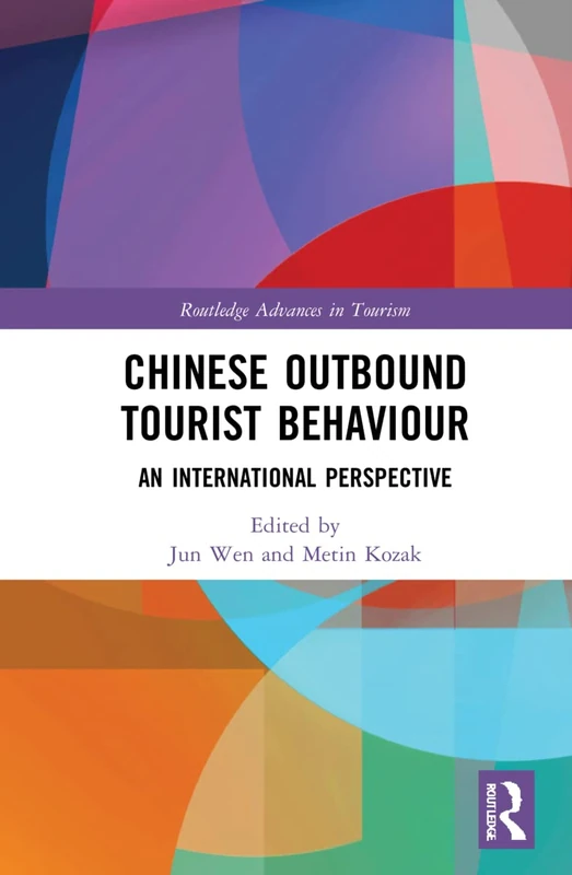 Chinese Outbound Tourist Behaviour: An International Perspective (Advances in Tourism)
