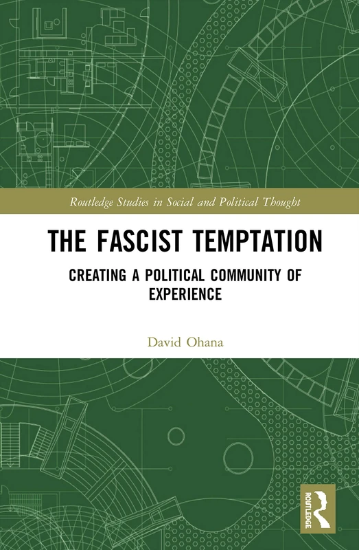The Fascist Temptation: Creating a Political Community of Experience (Routledge Studies in Social and Political Thought) - Image 1