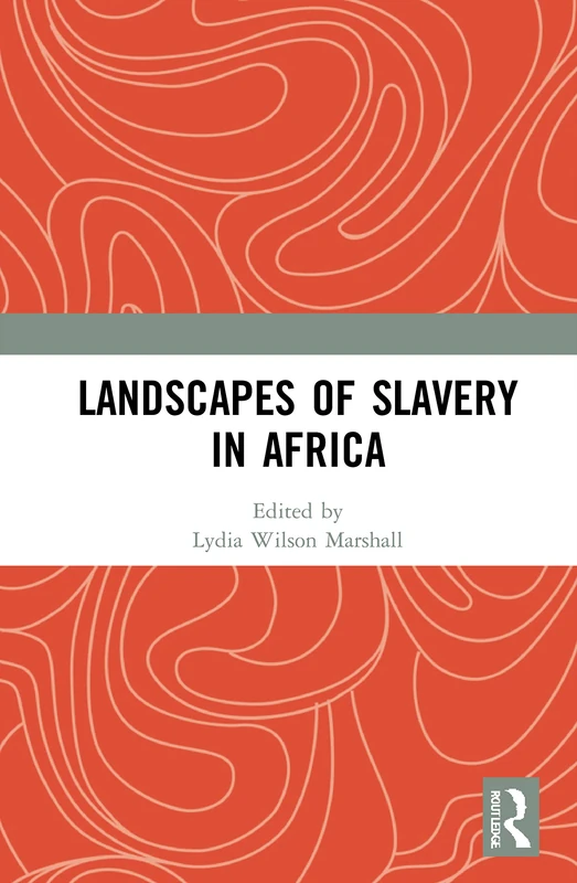 Landscapes of Slavery in Africa - Routledge History Book