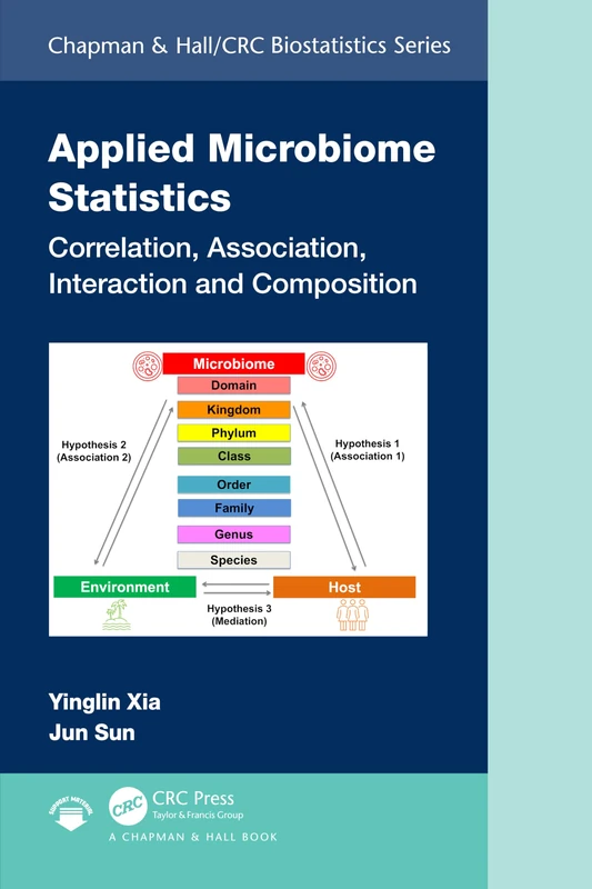 Applied Microbiome Statistics: Correlation, Association, Interaction and Composition (Chapman & Hall/CRC Biostatistics Series)