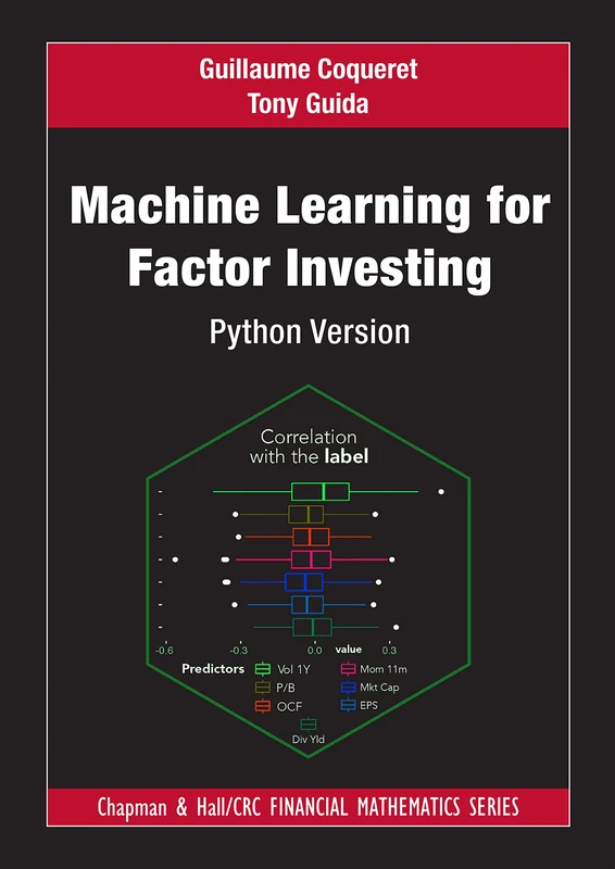 Machine Learning for Factor Investing: Python Version (Chapman and Hall/CRC Financial Mathematics Series)