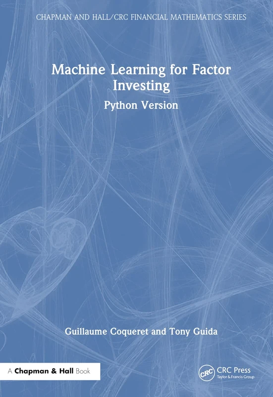 Machine Learning for Factor Investing: Python Version (Chapman and Hall/CRC Financial Mathematics Series) - Image 1