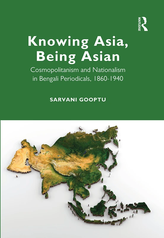 Routledge - Knowing Asia, Being Asian: Bengali Periodicals