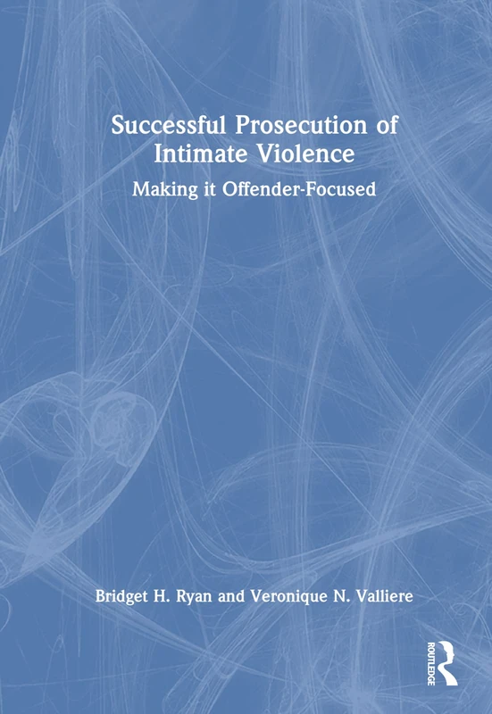 Successful Prosecution of Intimate Violence: Making it Offender-Focused