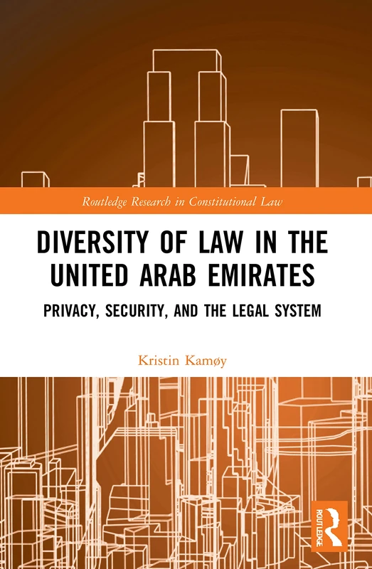 Diversity of Law in the United Arab Emirates: Privacy, Security, and the Legal System (Routledge Research in Constitutional Law) - Image 1