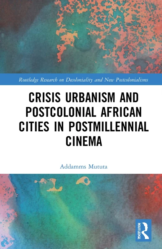 Routledge Crisis Urbanism and Postcolonial African Cities Book