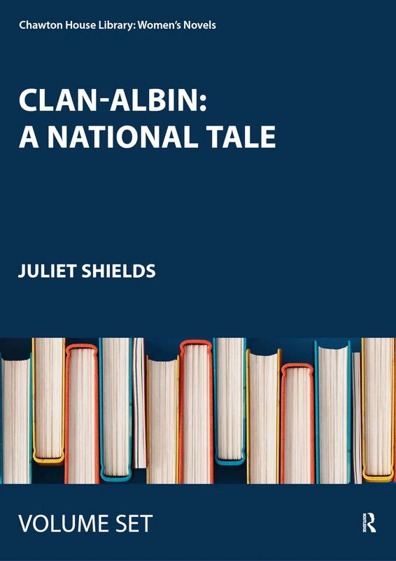 Clan-Albin: A National Tale: by Christian Isobel Johnstone (Chawton House Library: Women's Novels)