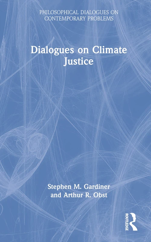 Routledge Dialogues on Climate Justice - Philosophy Book