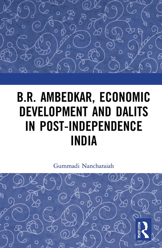 B.R. Ambedkar, Economic Development and Dalits in Post-Independence India