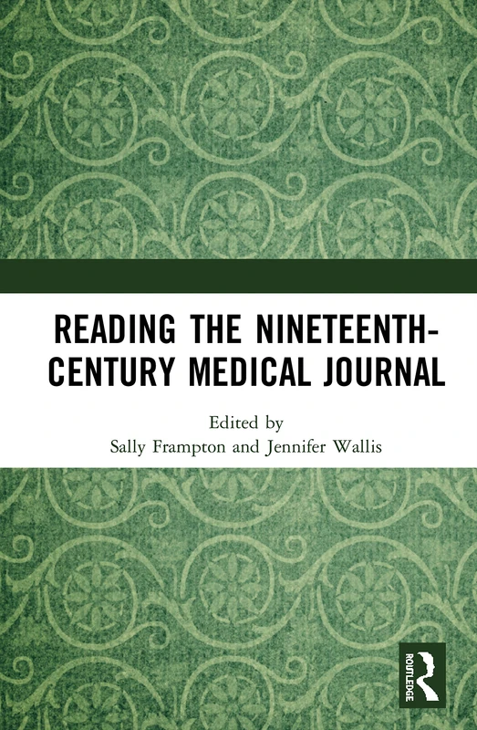Routledge - Reading the Nineteenth-Century Medical Journal