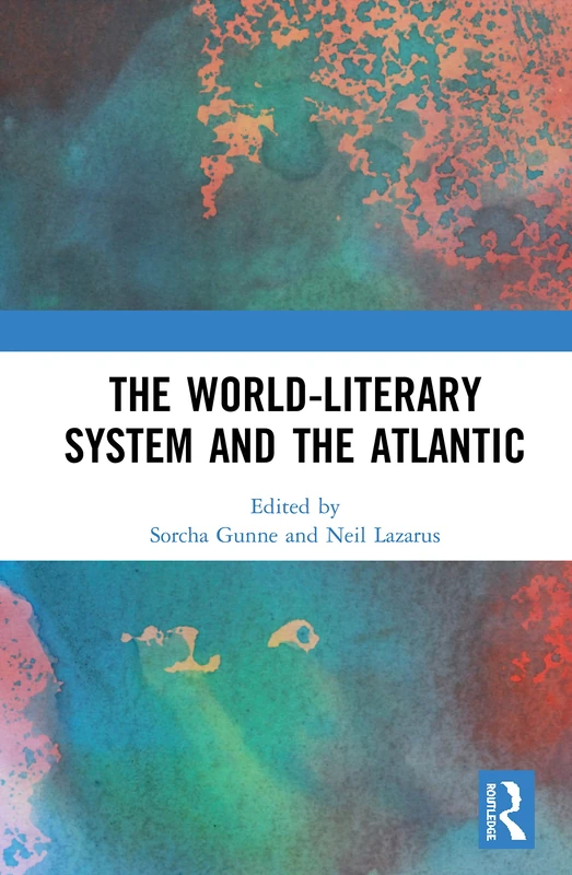 Routledge - The World-Literary System and the Atlantic