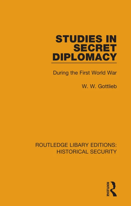 Studies in Secret Diplomacy: During the First World War: 5 (Routledge Library Editions: Historical Security)