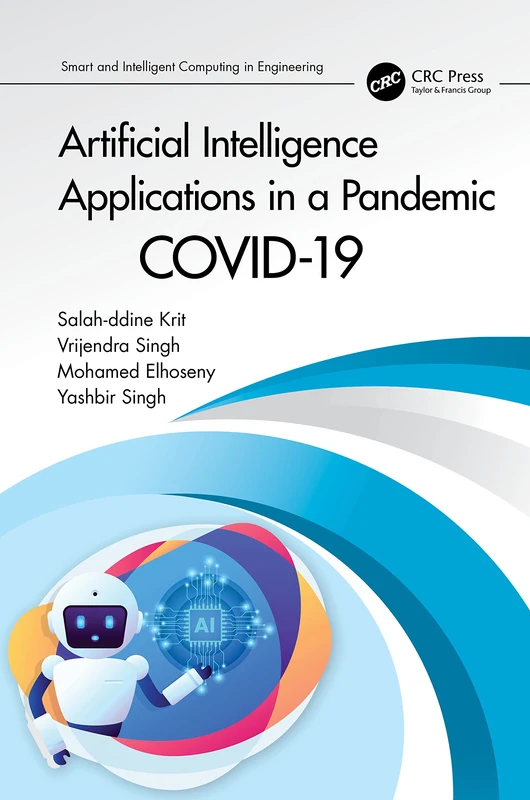 Artificial Intelligence Applications in a Pandemic: COVID-19 (Smart and Intelligent Computing in Engineering)