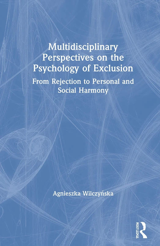 Multidisciplinary Perspectives on the Psychology of Exclusion: From Rejection to Personal and Social Harmony - Image 1