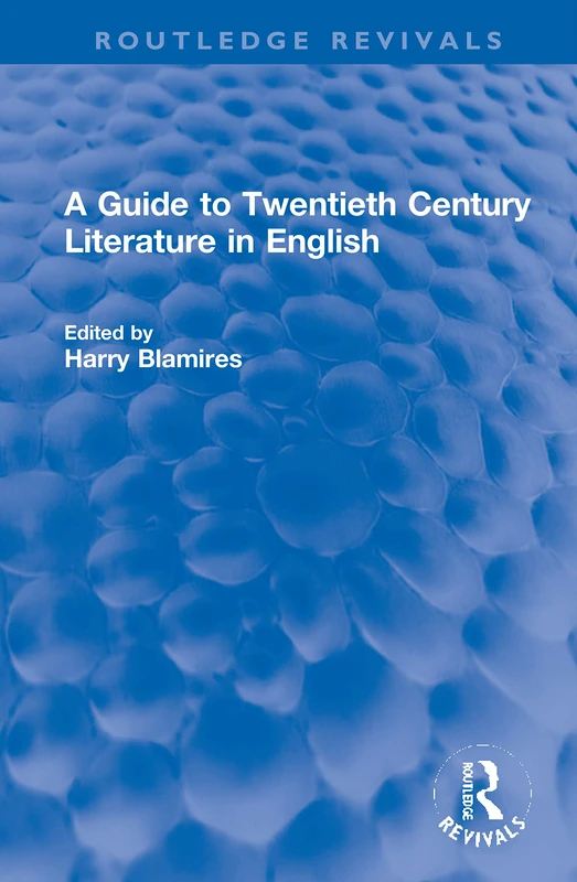 A Guide to Twentieth Century Literature in English (Routledge Revivals)