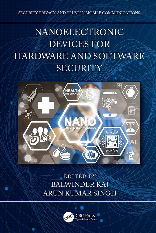 Nanoelectronic Devices for Hardware and Software Security (Security, Privacy, and Trust in Mobile Communications)