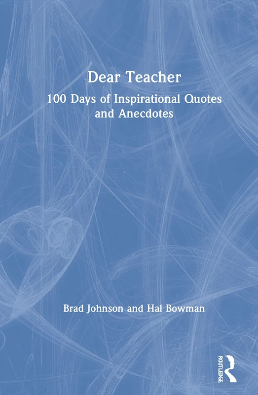 Dear Teacher: 100 Days of Inspirational Quotes and Anecdotes