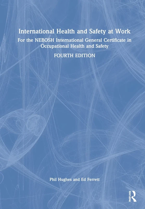 International Health and Safety at Work: for the NEBOSH International General Certificate in Occupational Health and Safety