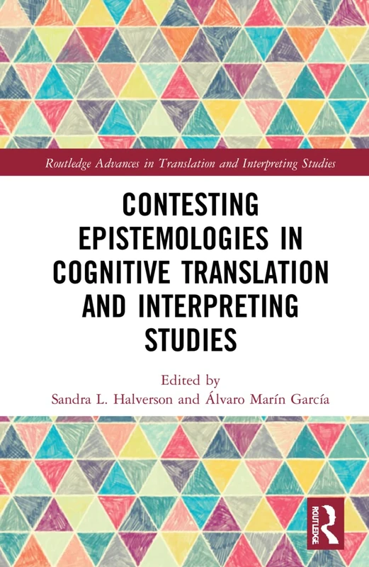 Contesting Epistemologies in Cognitive Translation and Interpreting Studies (Routledge Advances in Translation and Interpreting Studies)