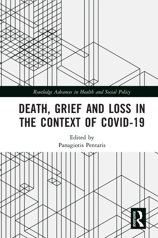 Death, Grief and Loss in the Context of COVID-19 (Routledge Advances in Health and Social Policy)